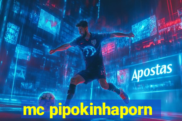 mc pipokinhaporn